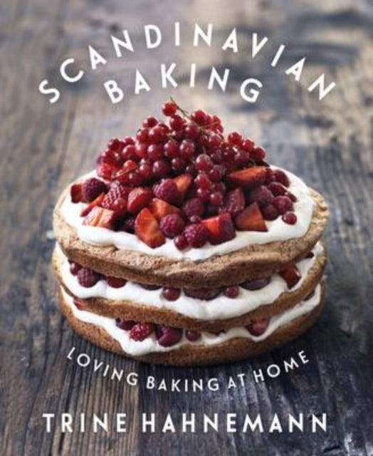 Scandinavian Baking: Loving Baking at Home