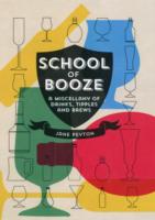 School of Booze: An Insider's Guide to Libations, Tipples and Brews