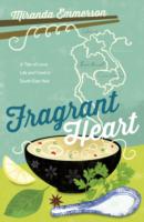 Fragrant Heart: A Tale of Love, Life and Food in South-East Asia