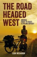 The Road Headed West: A Cycling Adventure Through North America