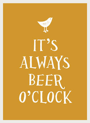It's Always Beer O'Clock
