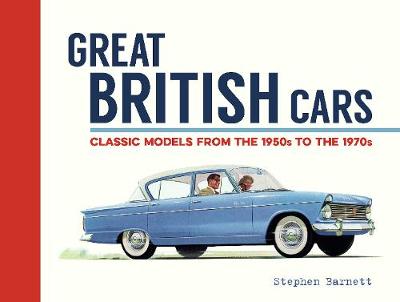 Great British Cars: Classic Models from the 1950s to the 1970s