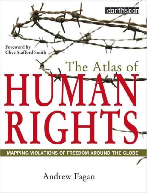 The Atlas of Human Rights: Mapping Violations of Freedom Worldwide