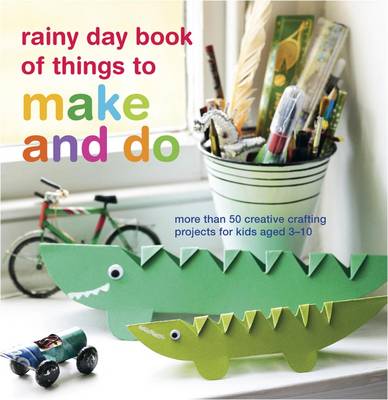 RAINY DAY BOOK OF THINGS TO MAKE AND DO