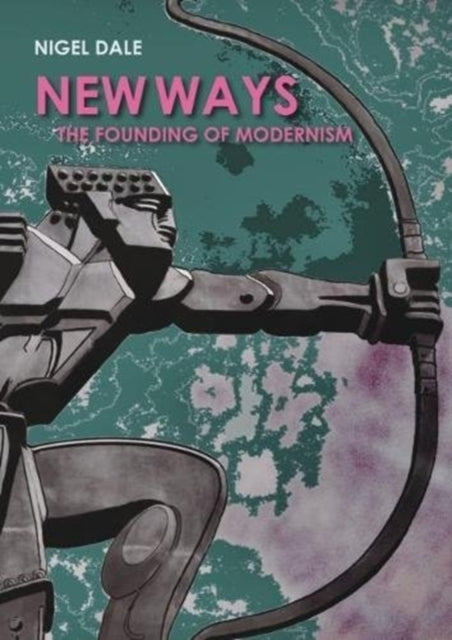 New Ways - The Founding of Modernism