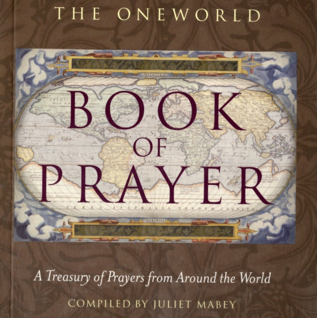 The Oneworld Book of Prayer: A Treasury of Prayers from Around the World