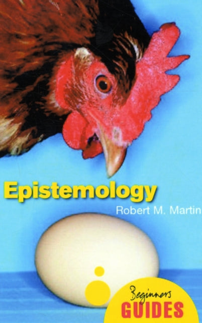 Epistemology: A Beginner's Guide