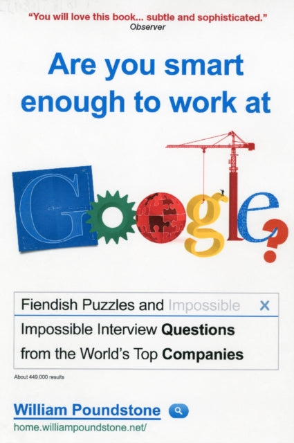 Are You Smart Enough to Work at Google?: Fiendish Puzzles and Impossible Interview Questions from the World's Top Companies
