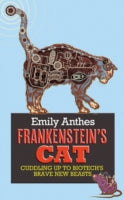 Frankenstein's Cat: Cuddling Up to Biotech's Brave New Beasts