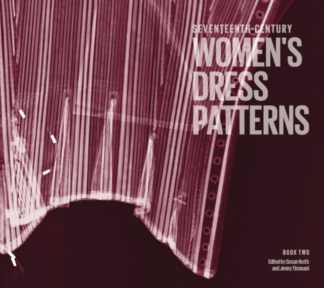 Seventeenth-century Women's Dress Patterns: Book Two