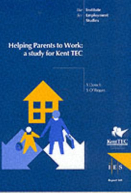 Helping Parents to Work: A Study for Kent TEC