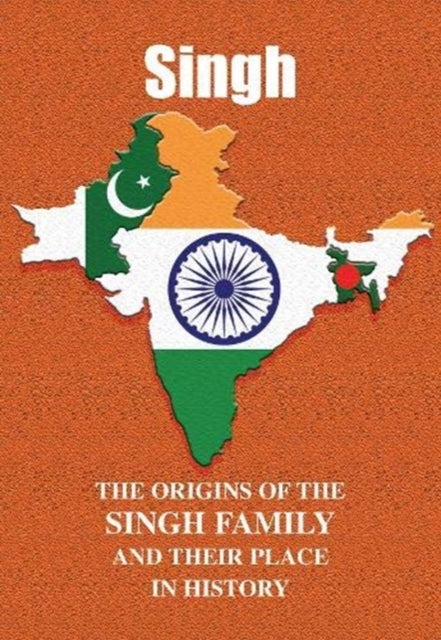Singh - The Origins of the Singh Family and Their Place in History