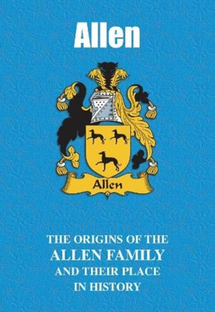 Allen - The Origins of the Allen Family and Their Place in History