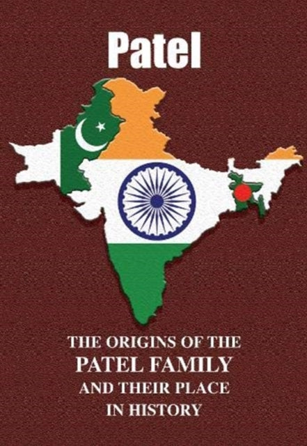 Patel - The Origins of the Patel Family and Their Place in History