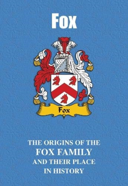 Fox - The Origins of the Fox Family and Their Place in History