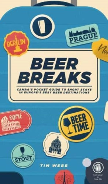 Beer Breaks - CAMRA's pocket guide to short stays in Europe's best beer destinations