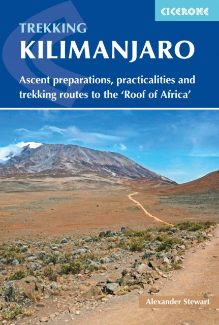 Kilimanjaro - Ascent preparations, practicalities and trekking routes to the 'Roof of Africa'