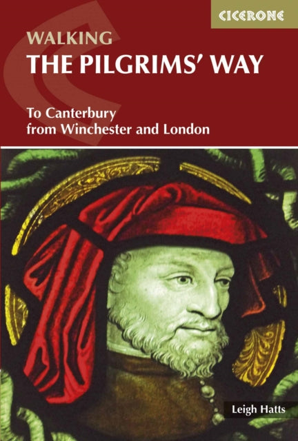 The Pilgrims' Way: To Canterbury from Winchester and London