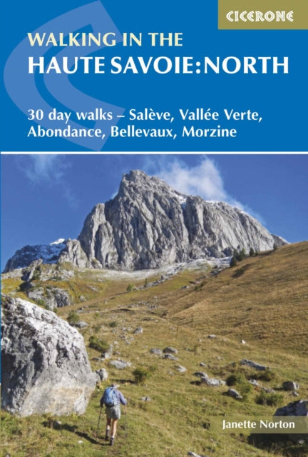 Walking in the Haute Savoie: North: 30 day walks - Saleve, Vallee Verte, Abondance, Bellevaux, Morzine