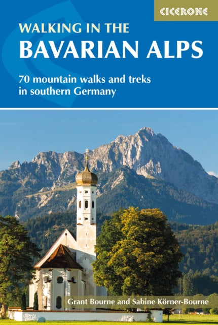 Walking in the Bavarian Alps - 70 mountain walks and treks in southern Germany