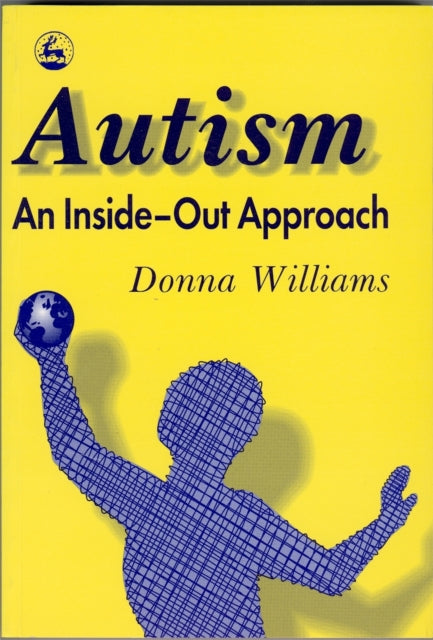 Autism: An Inside-Out Approach: An Innovative Look at the 'Mechanics' of 'Autism' and its Developmental 'Cousins'