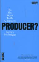 So You Want To Be A Theatre Producer?