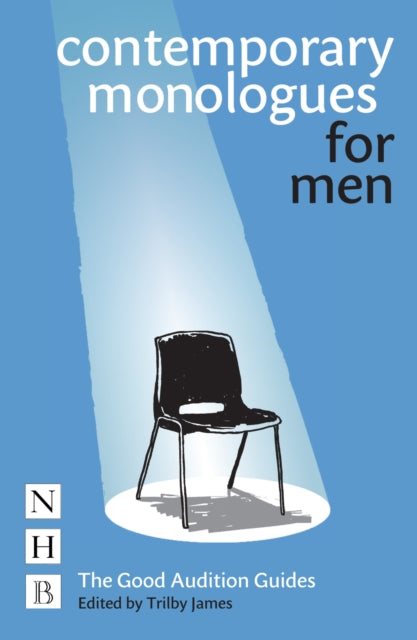 Contemporary Monologues for Men: The Good Audition Guides