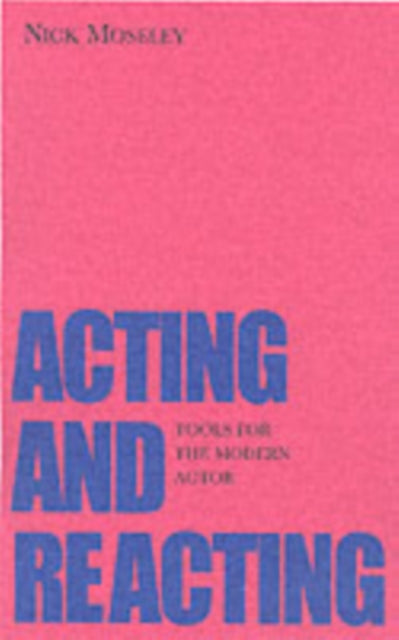Acting and Reacting: Tools for the Modern Actor