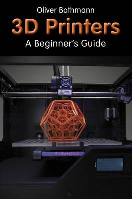 3D Printers-A Beginner's Guide