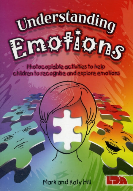 Understanding Emotions: Photocopiable Activities to Help Children Recognise and Explore Emotions