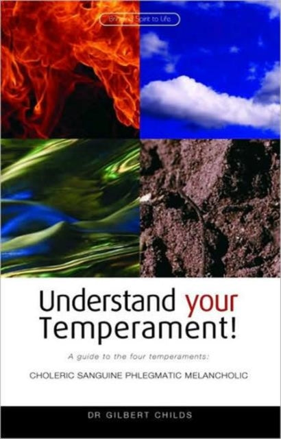 Understand Your Temperament!: A Guide to the Four Temperaments - Choleric, Sanguine, Phlegmatic, Melancholic