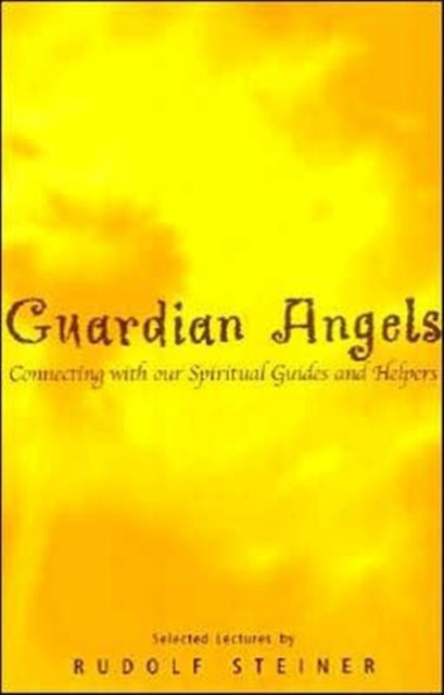 Guardian Angels: Connecting with Our Spiritual Guides and Helpers