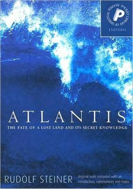 Atlantis: The Fate of a Lost Land and Its Secret Knowledge