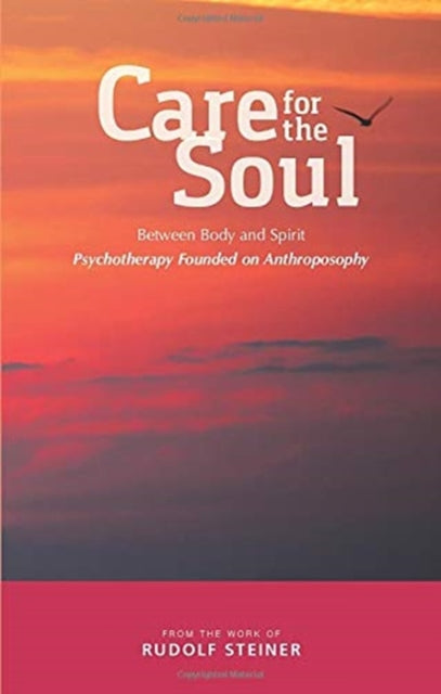 Care for the Soul - Between Body and Spirit - Psychotherapy Founded on Anthroposophy