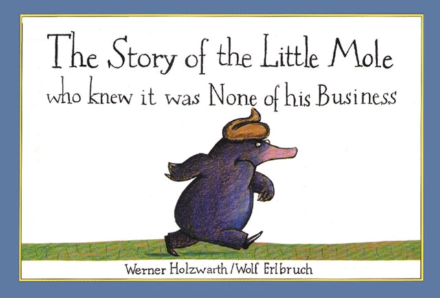 Special 25th Anniversary Edition: The Story of the Little Mole: who knew it was none of his business