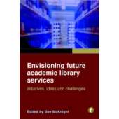 ENVISIONING FUTURE ACADEMIC LIBRARY SERVICES