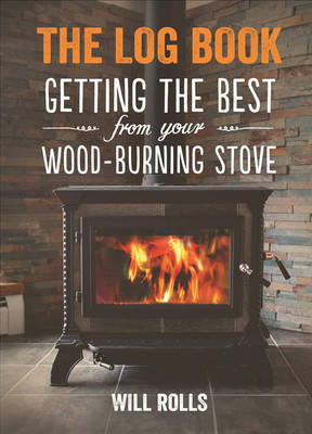 The Log Book: Getting the Best from Your Wood-Burning Stove