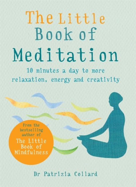 The Little Book of Meditation - 10 minutes a day to more relaxation, energy and creativity