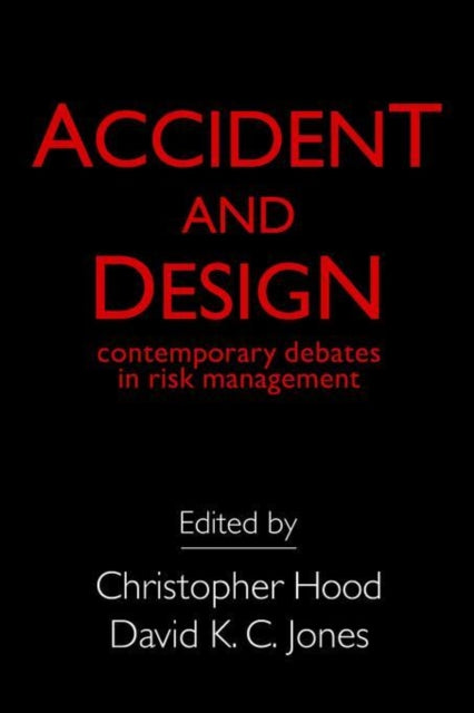Accident and Design: Contemporary Debates on Risk Management