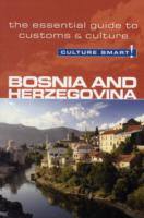 Bosnia and Herzegovina - Culture Smart!: The Essential Guide to Customs and Culture