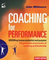 Coaching for Performance: The Principles and Practices of Coaching and Leadership