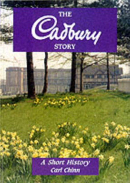 The Cadbury Story: A Short History