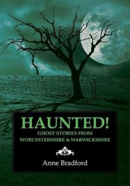 Haunted! - Ghost Stories from Worcestershire & Warwickshire