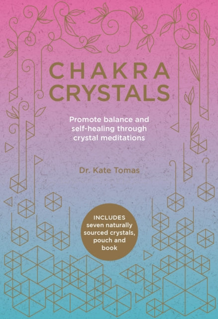 Chakra Crystals - Promote Balance and Self-Healing Through Crystal Meditations
