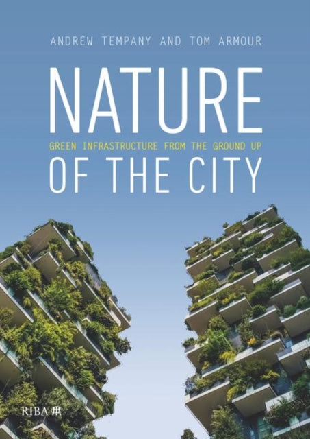 Nature of the City - Green Infrastructure from the Ground Up