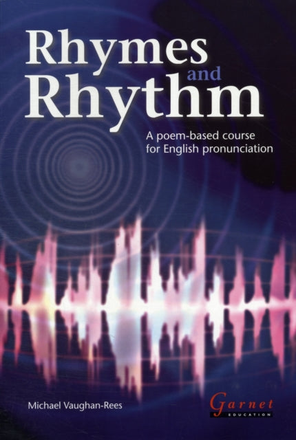 Rhymes and Rhythm - A Poem Based Course for English Pronunciation - With CD - ROM