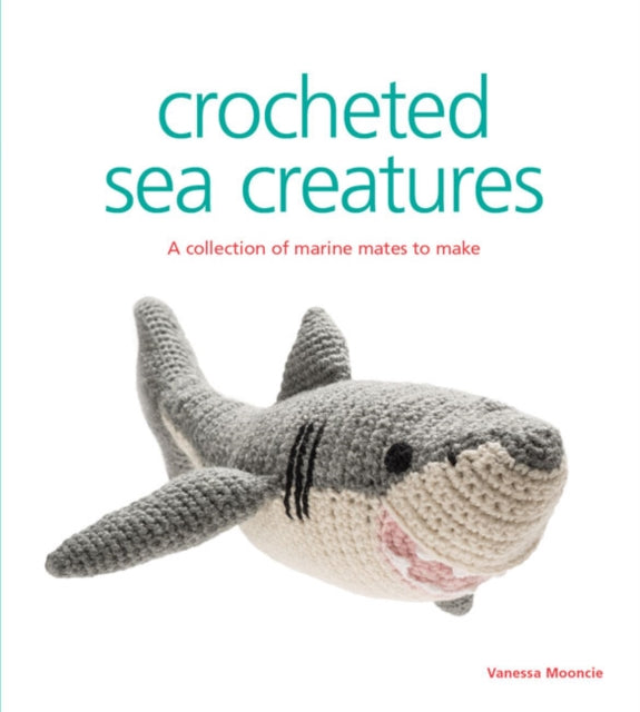 Crocheted Sea Creatures: A Collection of Marine Mates to Make