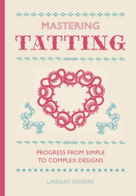 Mastering Tatting: Progress from Simple to Complex Designs