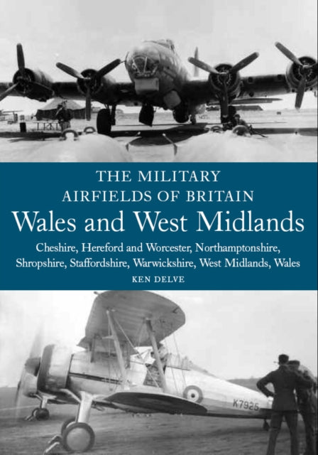 Military Airfields of Britain: Wales and West Midlands