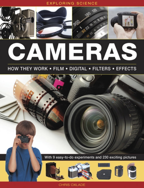 Exploring Science: Cameras: How They Work * Film * Digital * Filters * Effects